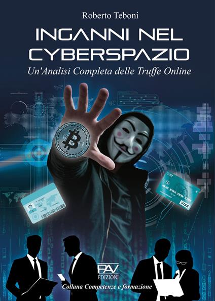 Inganni nel cyberspazio. Un'analisi completa delle truffe online - Roberto Teboni - copertina