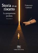 Storia di un riscatto: La pergamena perduta. Vol. 2