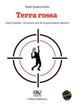 Terra rossa. Tony Colombo. Avventure noir di un procuratore sportivo