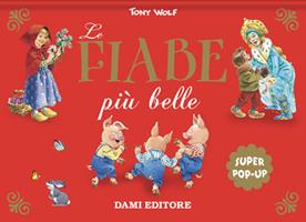 Le fiabe più belle. Super pop-up. Ediz. illustrata - Tony Wolf - Libro -  Dami Editore - Libri a tre dimensioni