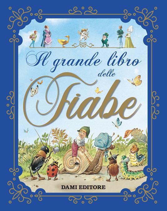 Il grande libro delle fiabe. Ediz. a colori - Peter Holeinone - Libro -  Dami Editore - Magic Price