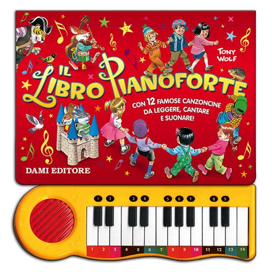 Il libro pianoforte. Con 12 famose canzoncine da leggere, cantare e suonare!  Ediz. a colori - Libro - Dami Editore - | IBS