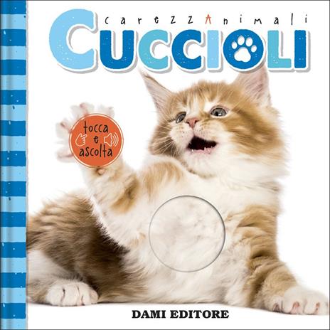 Cuccioli. CarezzAnimali tocca e ascolta. Ediz. a colori - Serena Vezzani - copertina