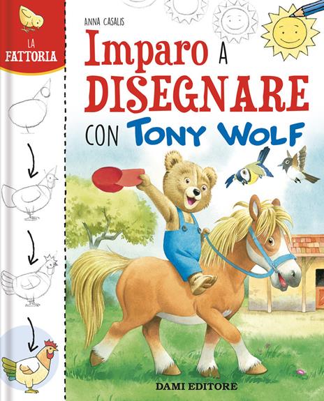 La fattoria. Imparo a disegnare con Tony Wolf. Ediz. a colori - Anna Casalis - copertina