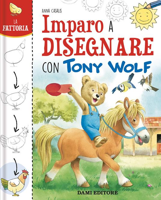 La fattoria. Imparo a disegnare con Tony Wolf. Ediz. a colori - Anna Casalis - copertina