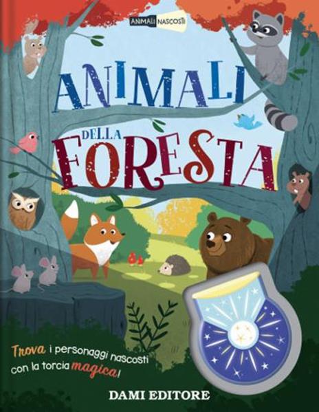 Animali della foresta. Animali nascosti. Ediz. a colori. Con piccola torcia - Bethany Dowling - copertina