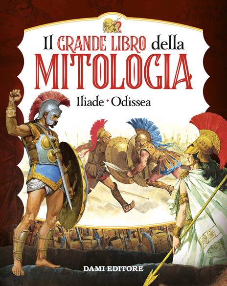 Il grande libro della mitologia. Iliade-Odissea - Stelio Martelli -  Stefania Stefani - Libro - Dami Editore - Magic Price