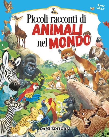 Piccoli racconti di animali nel mondo. Ediz. a colori - Pierangela Fiorani - copertina