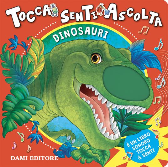 Dinosauri. Tocca senti e ascolta. Ediz. a colori di Casalis Anna