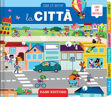 La città. Cosa c'è sotto? Ediz. a colori - Marcella Grassi - copertina