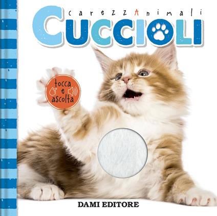 Cuccioli. CarezzAnimali tocca e ascolta. Ediz. a colori - Serena Vezzani - copertina