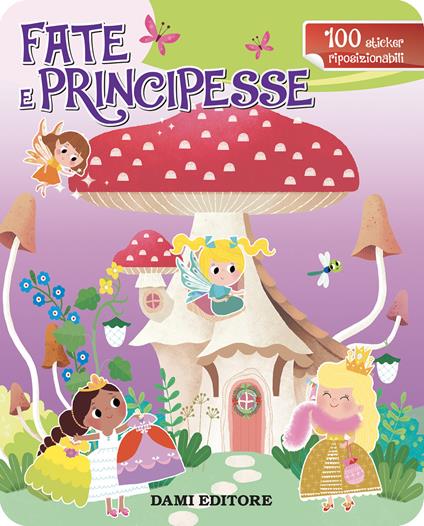 Fate e principesse. Con adesivi. Ediz. a colori - copertina