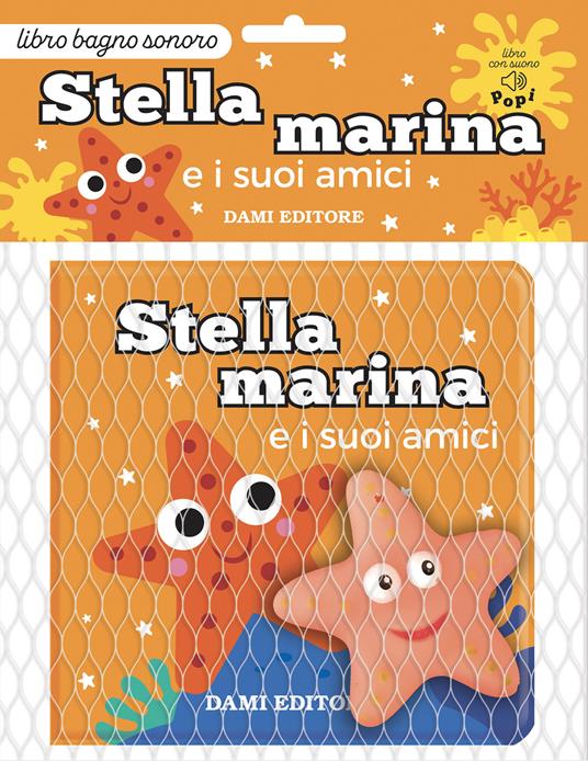 Stella marina e i suoi amici. Ediz. a colori. Con Giocattolo - Deborah Forni - copertina