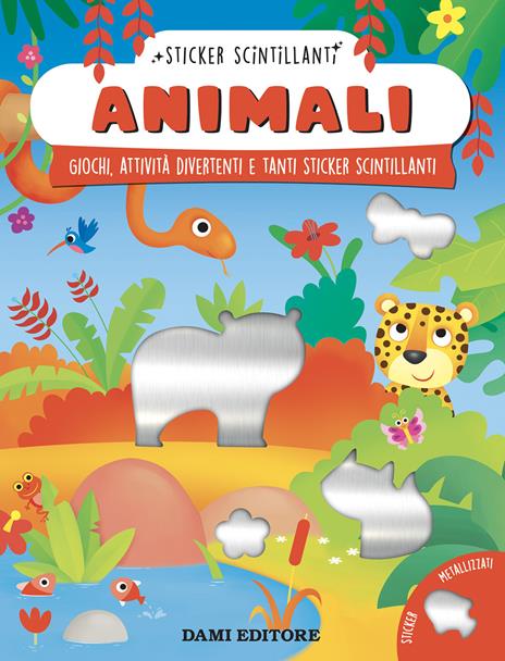 Animali. Giochi, attività divertenti e tanti sticker scintillanti. Ediz. a colori - Serena Vezzani - copertina