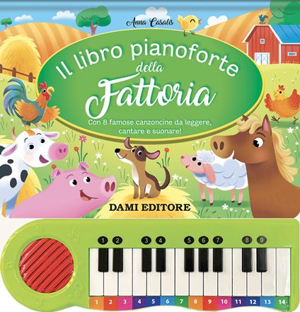 Il libro pianoforte della fattoria. Con 8 famose canzoncine da leggere, cantare e suonare! Ediz. a colori - Anna Casalis - copertina