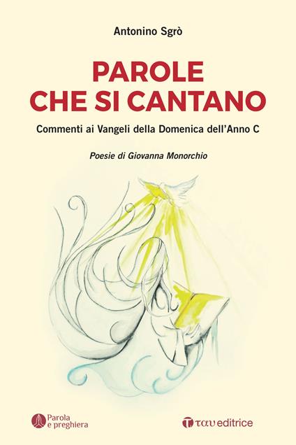 Parole che si cantano. Commenti ai Vangeli della Domeniche dell'Anno C - Antonino Sgrò - copertina