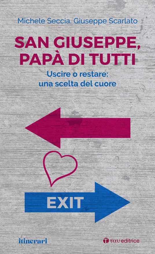 San Giuseppe, papà di tutti. Uscire o restare: una scelta del cuore - Michele Seccia,Giuseppe Scarlato - copertina