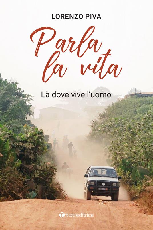 Parla la vita. Là dove vive l'uomo - Lorenzo Piva - copertina