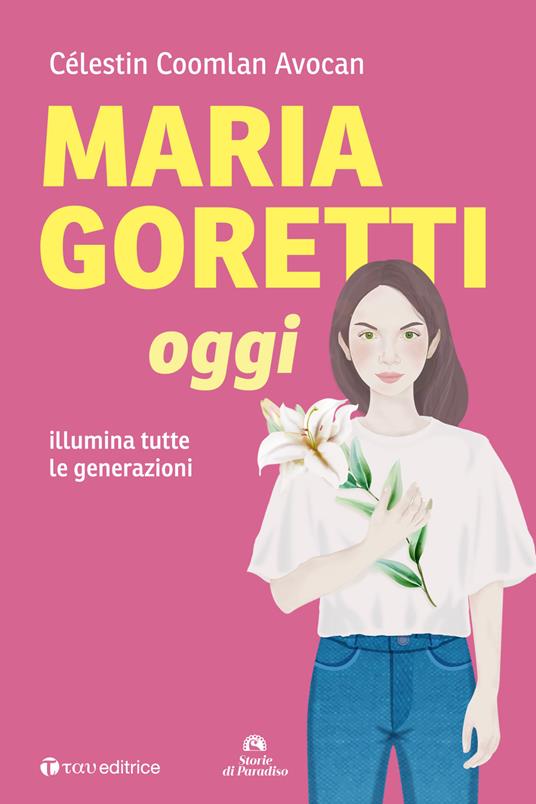 Maria Goretti oggi. Illumina tutte le generazioni - Célestin Coomlan Avocan - copertina