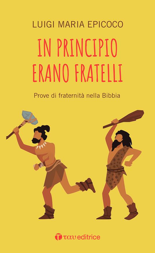 In principio erano fratelli. Prove di fraternità nella Bibbia - Luigi Maria Epicoco - copertina