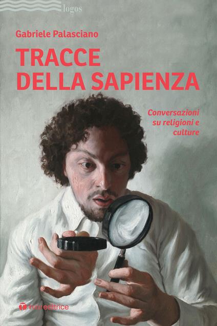 Tracce della sapienza. Conversazioni su religioni e culture - Gabriele Palasciano - copertina