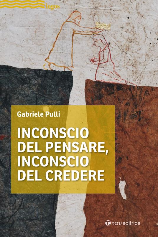 Inconscio del pensare, inconscio del credere - Gabriele Pulli - copertina