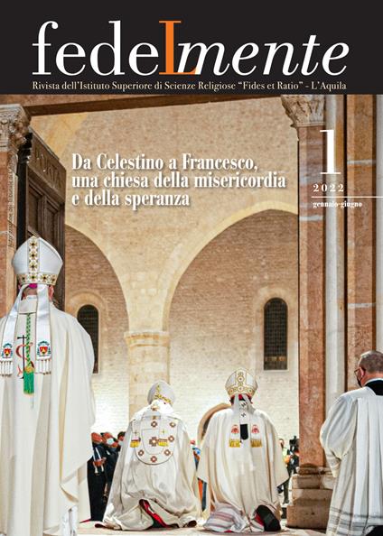 Fedelmente. Rivista dell’Istituto Superiore di Scienze Religiose «Fides et Ratio» L’Aquila (2022). Vol. 1: Da Celestino a Francesco, una chiesa della misericordia e della speranza - copertina