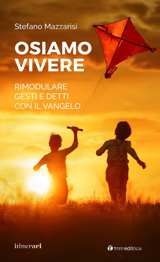 Osiamo vivere. Rimodulare gesti e detti con il Vangelo - Stefano Mazzarisi - copertina