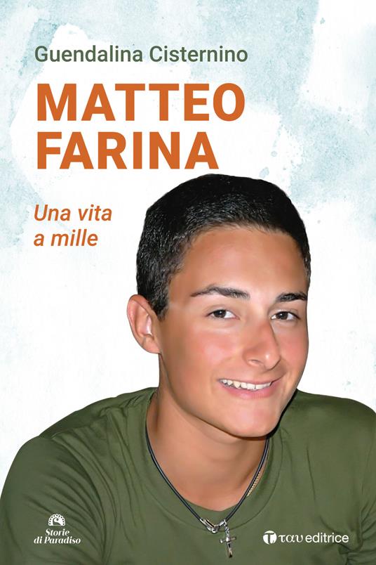 Matteo Farina. Una vita a mille - Guendalina Cisternino - Libro - Tau -  Storie di Paradiso | IBS
