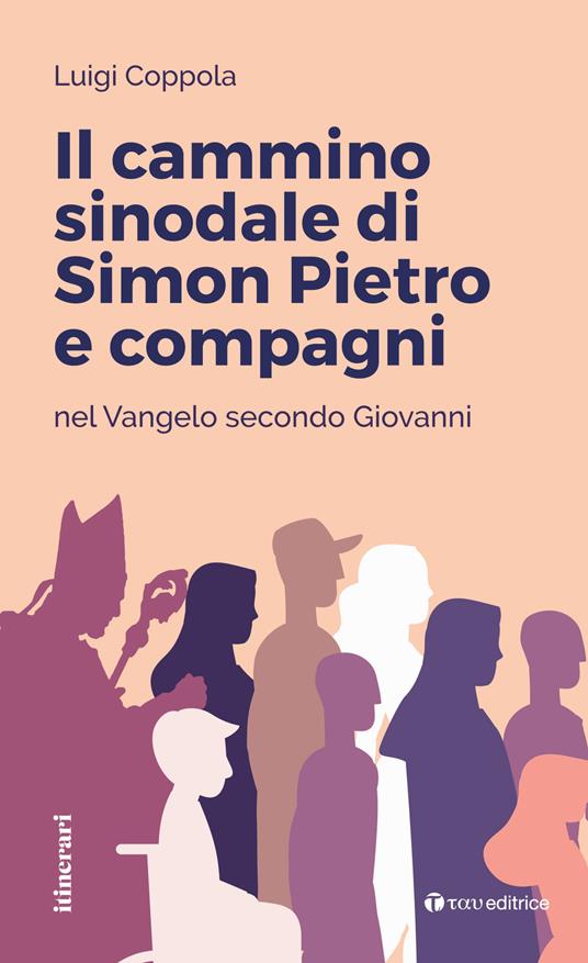 Il cammino sinodale di Simon Pietro e compagni nel Vangelo secondo Giovanni - Luigi Coppola - copertina