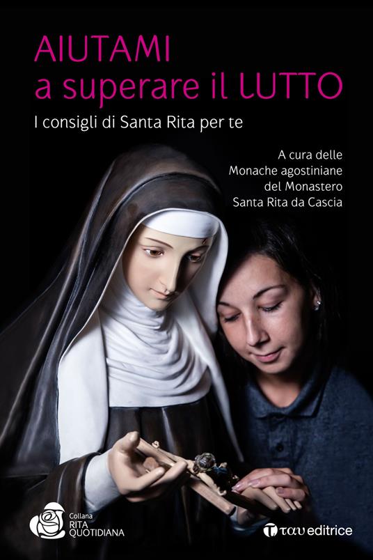 Aiutami a superare il lutto. I consigli di Santa Rita per te - copertina