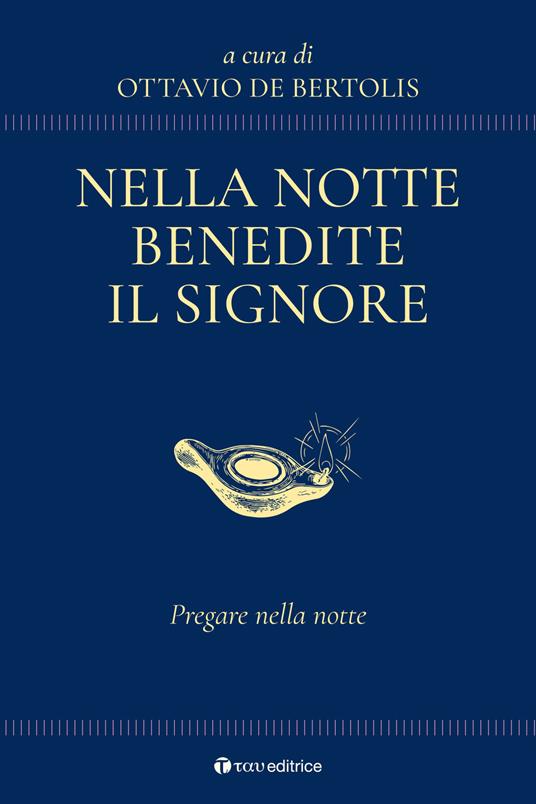 Nella notte benedite il Signore. Pregare nella notte - Ottavio De Bertolis - copertina