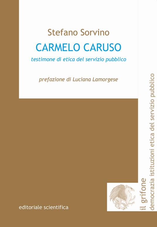 Carmelo Caruso. Testimone di etica del servizio pubblico - Stefano Sorvino - copertina