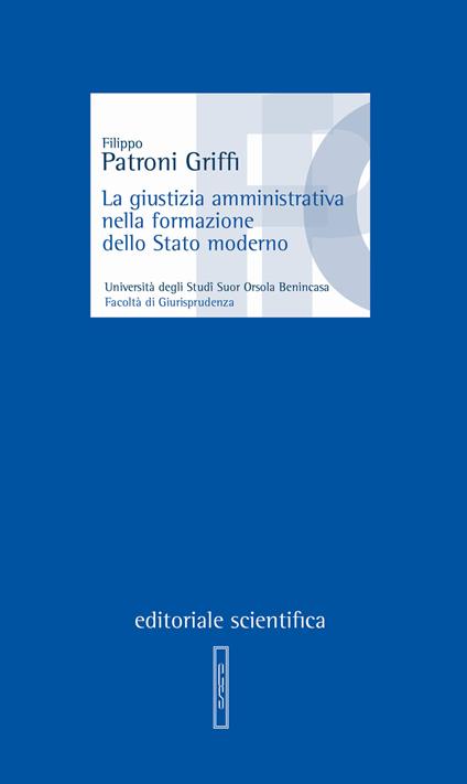 La giustizia amministrativa nella formazione dello Stato moderno - Filippo Patroni Griffi - copertina