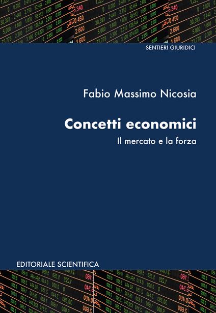 Concetti economici. Il mercato e la forza - Fabio Massimo Nicosia - copertina