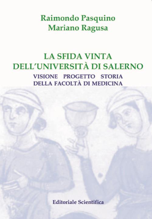 La sfida vinta dell'Università di Salerno. Visione, progetto, storia della Facoltà di Medicina - Raimondo Pasquino,Mariano Ragusa - copertina