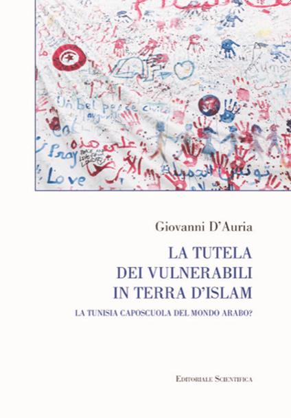 La tutela dei vulnerabili in terra d'islam. La Tunisia caposcuola del mondo arabo? - Giovanni D'Auria - copertina