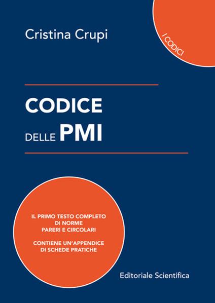 Codice delle PMI. Il primo testo completo di norme, pareri e circolari - Cristina Crupi - copertina