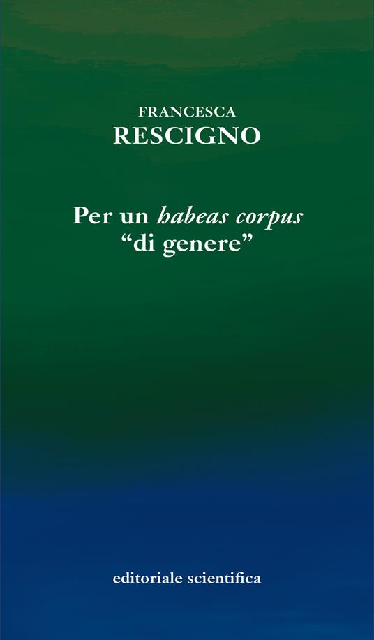 Per un «habeas corpus» «di genere» - Francesca Rescigno - copertina