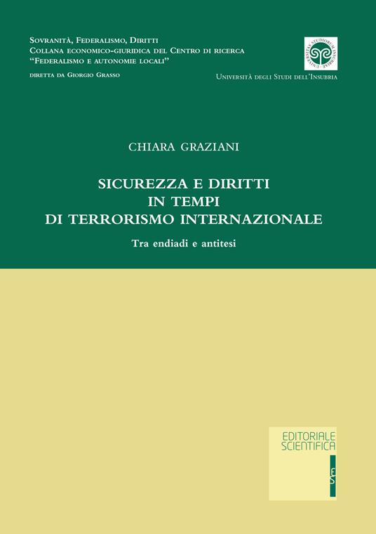 Sicurezza e diritti in tempi di terrorismo internazionale. Tra endiadi e antitesi - Chiara Graziani - copertina