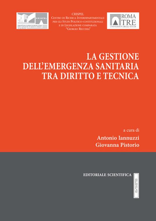 La gestione dell'emergenza sanitaria tra diritto e tecnica - Antonio Iannuzzi,Giovanna Pistorio - copertina