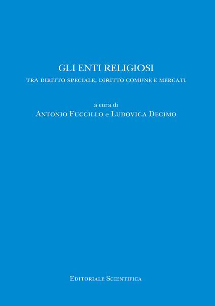 Gli enti religiosi. Tra diritto speciale, diritto comune e mercati - copertina