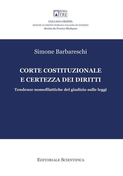 Corte costituzionale e certezza dei diritti. Tendenze nomofilattiche del giudizio sulle leggi - Simone Barbareschi - copertina