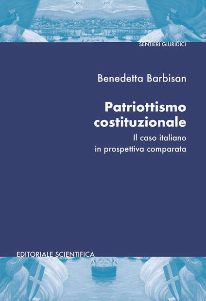 Patriottismo costituzionale. Il caso italiano in prospettiva comparata - Benedetta Barbisan - copertina