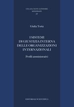 I sistemi di giustizia interna delle organizzazioni internazionali. Profili amministrativi