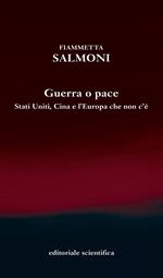 Guerra o pace. Stati Uniti, Cina e l'Europa che non c'è
