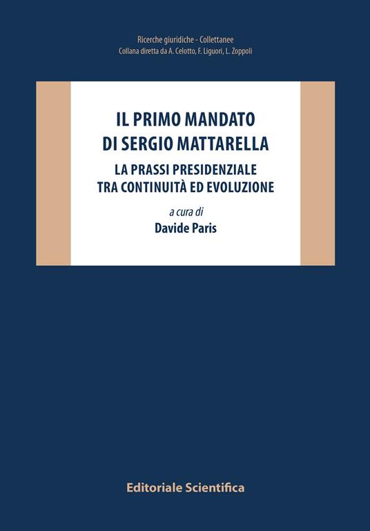 Il primo mandato di Sergio Mattarella. La prassi presidenziale tra continuità ed evoluzione - copertina