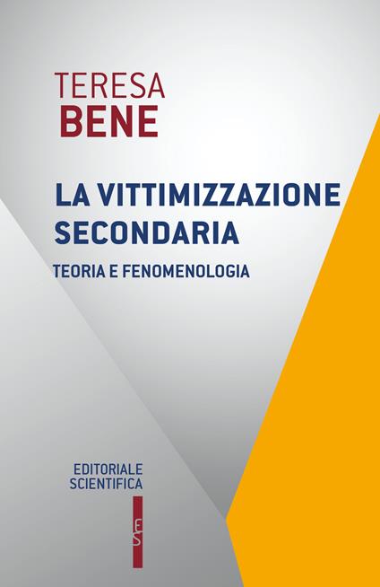 La vittimizzazione secondaria. Teoria e fenomenologia - Teresa Bene - copertina