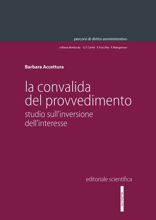 La convalida del provvedimento. Studio sull'inversione dell'interesse - Barbara Accettura - copertina