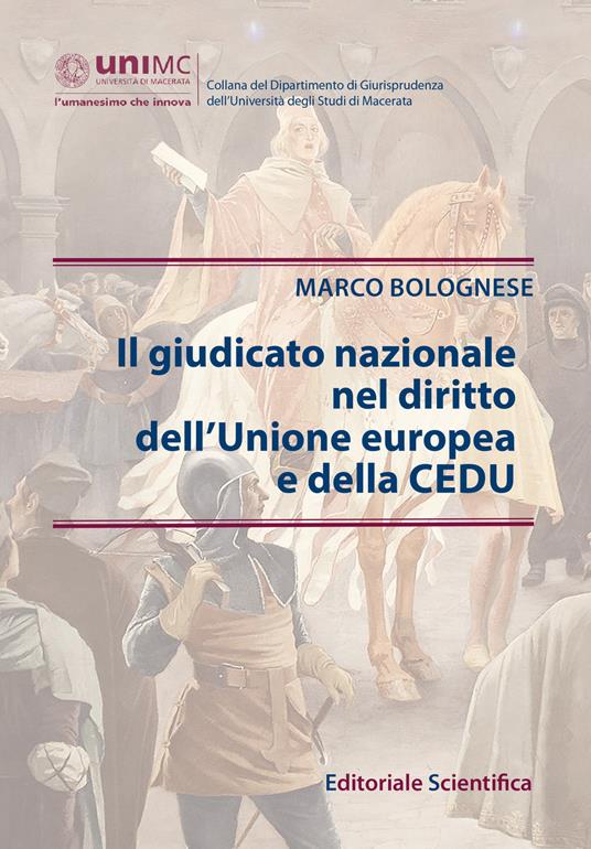 Il giudicato nazionale nel diritto dell'Unione europea e della CEDU - Marco Bolognese - copertina